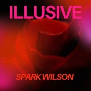 Spark Wilson - Illusive (2024)