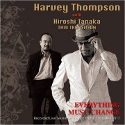 Harvey Thompson & Hiroshi Tanaka Trio Transition - Everything Must Change: Live At Keystone Club Tokyo (2017)