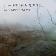 Elsa Nilsson Quintet - Already There Yet (2013)
