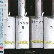 John Hicks - I'll Give You Something To Remember Me By… (1987) [2015 Timeless Jazz Master Collection]