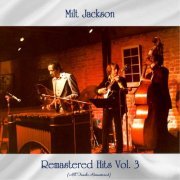 Milt Jackson - Remastered Hits Vol 3 (All Tracks Remastered) (2021)