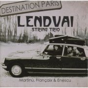 Lendvai String Trio - Destination Paris (2013)