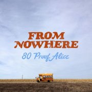 80 Proof Alice - From Nowhere (2025)