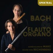Agnès Blanche Marc & Helene von Rechenberg - Bach: Flauto & Organo (2022) [Hi-Res]