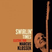 Marcus Klossek Electric Trio - Swirlin' Times (2015)