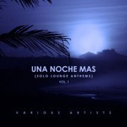 VA - Una Noche Mas (Solo Lounge Anthems), Vol. 1 (2019)