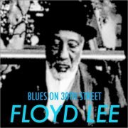 Floyd Lee - Blues On 30th Street (feat. Elliott Sharp & Kenny Aaronson) (2016)