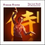 Freeze Frame - The Lost Book of Movie Scores (1991/2016)