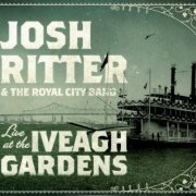 Josh Ritter & The Royal City Band - Live At The Iveagh Gardens (2011)