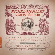 The Opus Project - Michel Pignolet de Montéclair: Concerts pour la Flûte Traversière avec la Basse Chiffré (2023) [Hi-Res]
