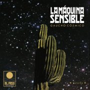 La Máquina Sensible - Gaucho Cósmico (2025) [Hi-Res]