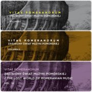 Fundacja Akademia Muzyki Dawnej, Paweł Osuchowski, Consortium Sedinum, Urszula Stawicka - Vitae Pomeranorum, Vol. 1-3 (2014-2023)