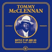 TOMMY MCCLENNAN - Bottle It Up & Go:Bluebird Years 1939-40 (2018)