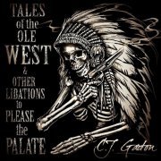 C.J. Garton - Tales of the Ole West and Other Libations to Please the Palate (2022)