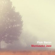 Piotr Baron - Moniuszko Jazz (2021)