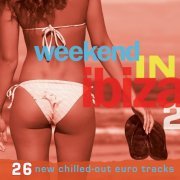 Weekend in Ibiza 2 (26 New Chilled-Out Euro Tracks) (2014)