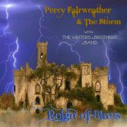 Percy Fairweather and The Storm, The Winters Brothers Band - Reign of Blues (2017)