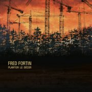 Fred Fortin - Planter le décor (Réédition 2025) (2025) Hi-Res