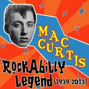 Mac Curtis - Rockabilly Legend (1939-2013) (2013)