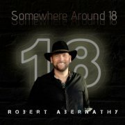 Robert Abernathy - Somewhere Around 18 (2024)