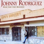 Johnny Rodriguez - Run for the Border (1993)