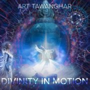 Art Tawanghar - Divinity In Motion Global Music Sensations (2022)