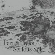 Ferro Taylor - Serious Soft (2022)