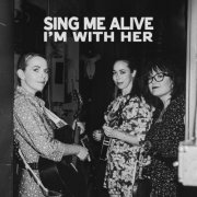 I’m With Her - Sing Me Alive (2026) [Hi-Res]
