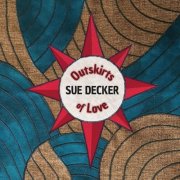 Sue Decker - Outskirts of Love (2019)