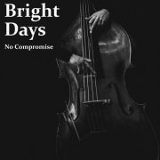 Bright Days - No Compromise (2020)