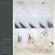 Location Services, Derek Hunter Wilson - Wake (2022) [Hi-Res]