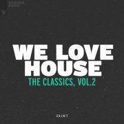 VA - We Love House - The Classics, Vol. 1 & Vol. 2 (2022)