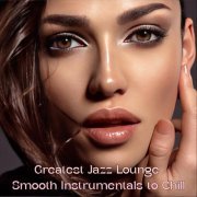 VA - Greatest Jazz Lounge Smooth Instrumentals to Chill (2024)