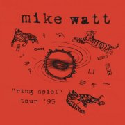 Mike Watt - Ring Spiel Tour '95 (Live) (2016) [Hi-Res]