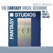 David K. Mathews - The Fantasy Vocal Sessions, Vol. 3 (2023) [Hi-Res]