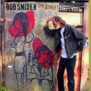 Bob Snider - The Street Takes You In (2007)