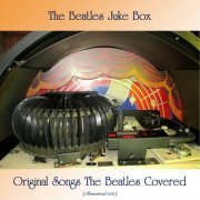VA - The Beatles Juke Box - Original Songs The Beatles Covered (All Tracks Remastered) (2021)