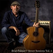 Brad Palmer - Street Sessions, Vol. 3 (2021)