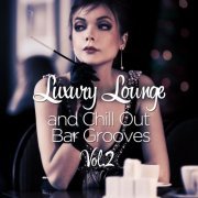 Luxury Lounge and Chill Out Bar Grooves, Vol. 2 (Cafe Deluxe Edition) (2014)