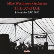 Mike Westbrook Orchestra - The Cortege Live At The BBC 1980 (2025)