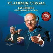 Vladimir Cosma - Vladimir Cosma dirige ses oeuvres concertantes (Créations mondiales en public) (2023) [Hi-Res]