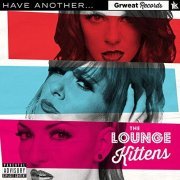 The Lounge Kittens - Have Another... (2019)