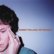 Robert Pollard - Fiction Man (2004)