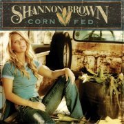 Shannon Brown - Corn Fed (U.S. Version) (2006)