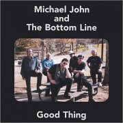 Michael John & The Bottom Line - Good Thing (2002)