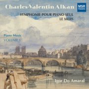 Igor Do Amaral - Charles-Valentin Alkan: Piano Music, Vol. 1 - Symphonie pour piano seul; Le mois (2024)