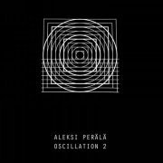 Aleksi Perälä - Oscillation Part 2 (2020)