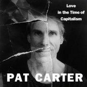 Pat Carter - Love in the Time of Capitalism (2025) Hi-Res