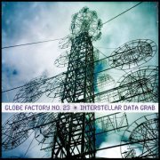 Globe Factory No. 23 - Interstellar Data Grab (2016)