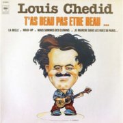 Louis Chedid - T'as beau pas être beau (1978)